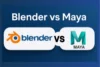 Blender vs Maya: Features, Tools, and Which to Use in this Year - Post Thumbnail