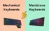 Mechanical vs Membrane Keyboards: Key Comparison