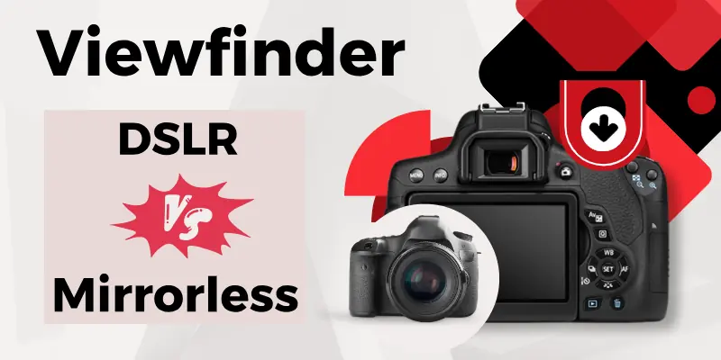 Viewfinder Dslr Vs Mirrorless Viewfinder Mirrorless Vs Dslr