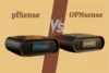 pfSense vs OPNsense: Which Firewall Solution is Right for You? - Post Thumbnail
